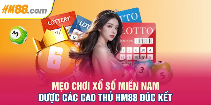 Mẹo chơi xổ số miền Nam được các cao thủ HM88 đúc kết