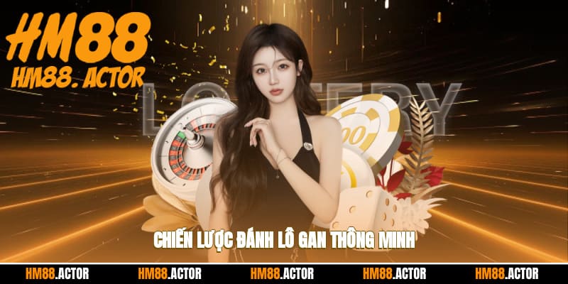 Chiến lược đánh lô gan thông minh