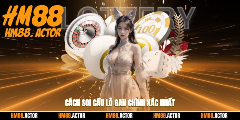 Cách soi cầu lô gan chính xác nhất