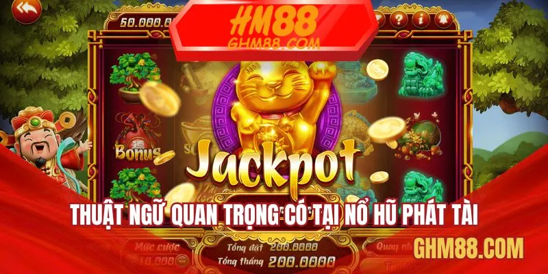 Thuật ngữ quan trọng có tại nổ hũ phát tài bạn cần biết