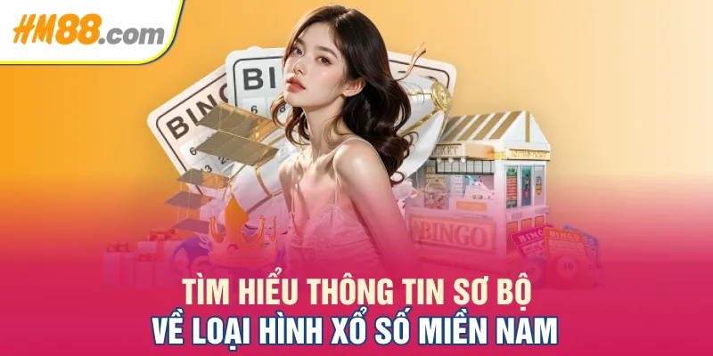 Tìm hiểu thông tin sơ bộ về loại hình xổ số miền Nam