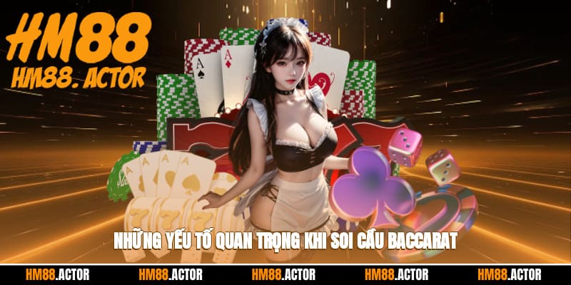 Những yếu tố quan trọng khi soi cầu baccarat
